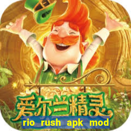 rio rush apk mod dinheiro infinito