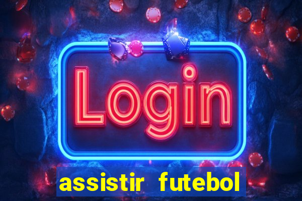 assistir futebol gratis sem travar