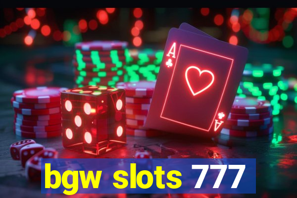 bgw slots 777