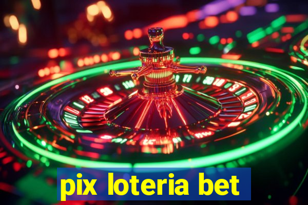 pix loteria bet