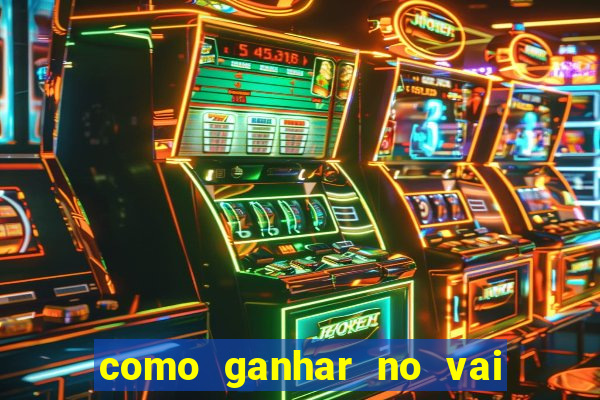 como ganhar no vai de bet