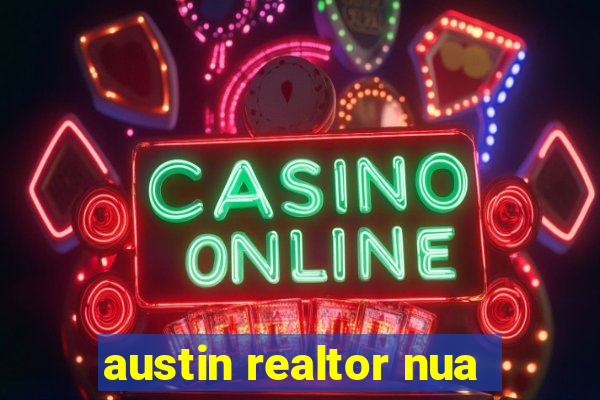 austin realtor nua