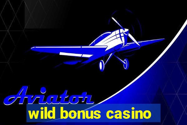 wild bonus casino