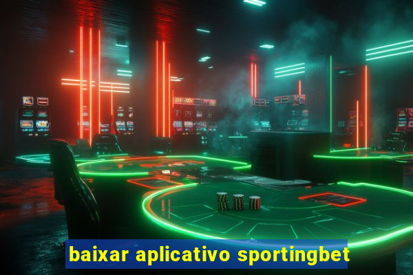 baixar aplicativo sportingbet