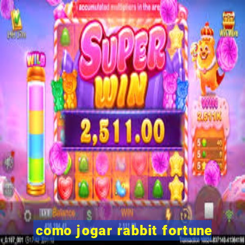 como jogar rabbit fortune