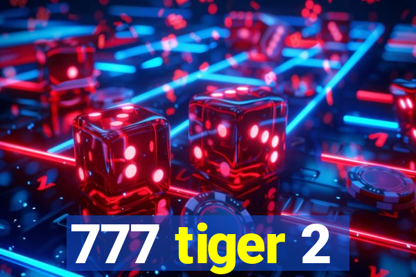 777 tiger 2