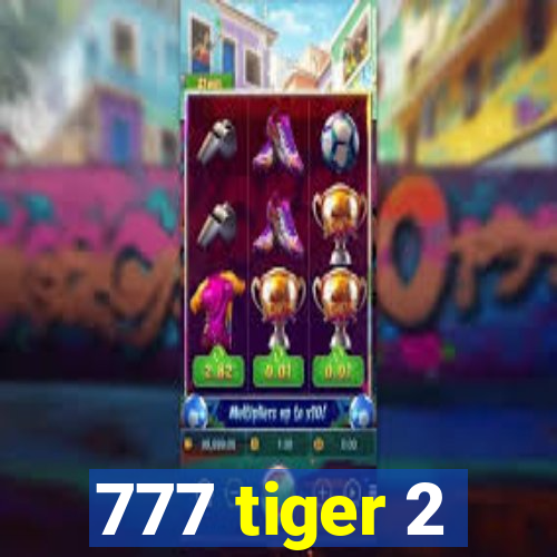 777 tiger 2