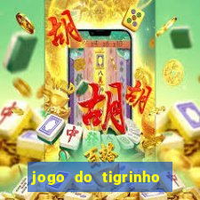 jogo do tigrinho casa chinesa é confiável