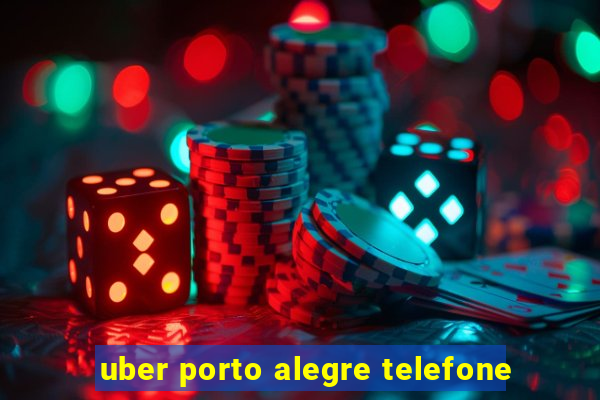 uber porto alegre telefone