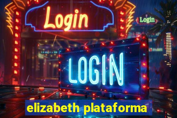 elizabeth plataforma