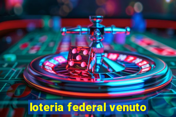 loteria federal venuto