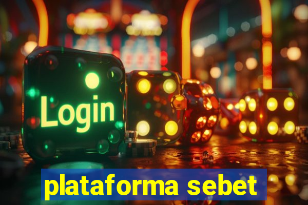 plataforma sebet