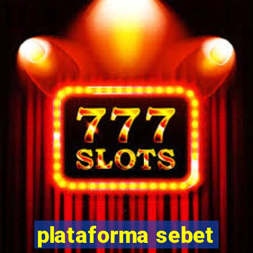 plataforma sebet