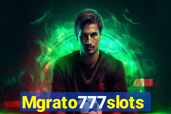 Mgrato777slots