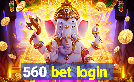 560 bet login