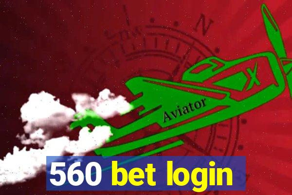 560 bet login