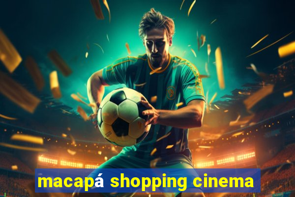 macapá shopping cinema