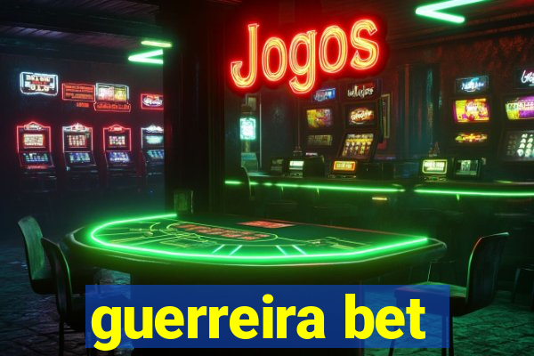 guerreira bet