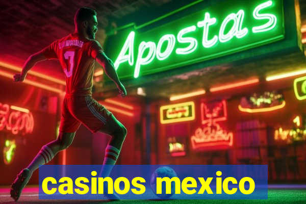 casinos mexico