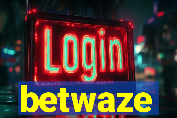 betwaze