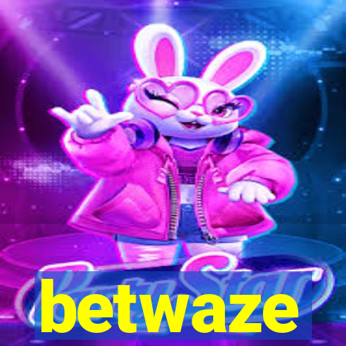 betwaze