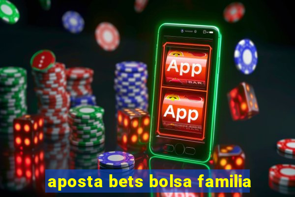 aposta bets bolsa familia