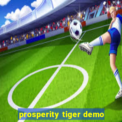 prosperity tiger demo