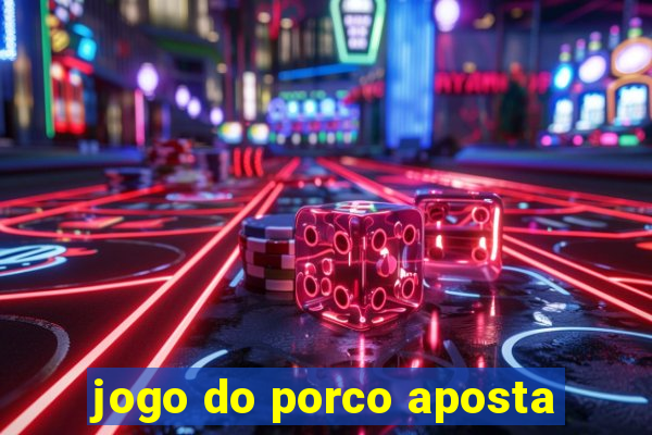 jogo do porco aposta