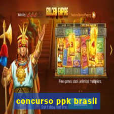 concurso ppk brasil