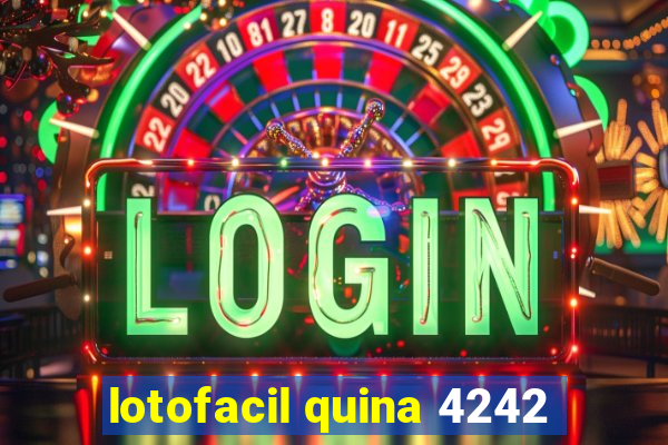 lotofacil quina 4242