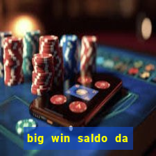 big win saldo da conta now