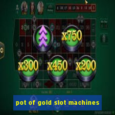 pot of gold slot machines