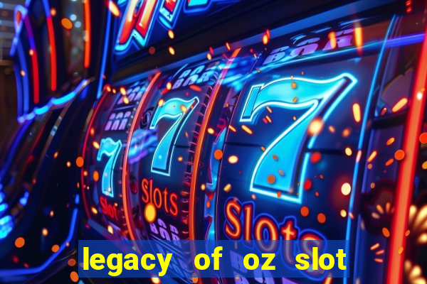 legacy of oz slot free play