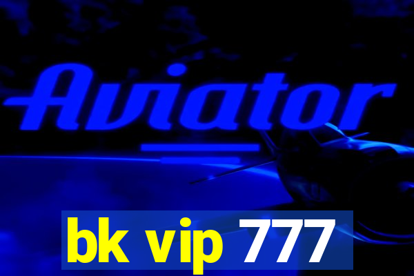 bk vip 777