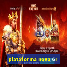 plataforma nova 6r