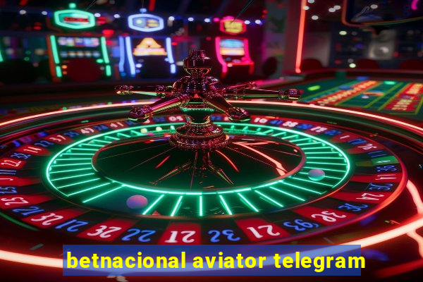 betnacional aviator telegram