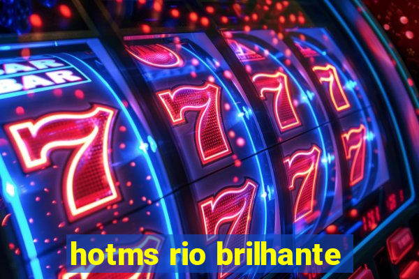 hotms rio brilhante