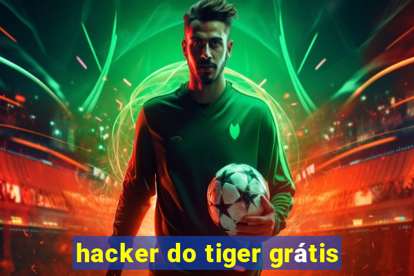 hacker do tiger grátis