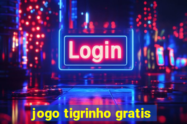 jogo tigrinho gratis