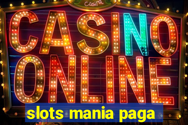 slots mania paga