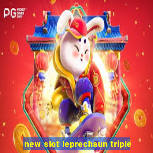 new slot leprechaun triple