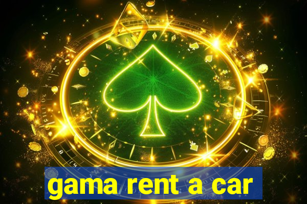 gama rent a car