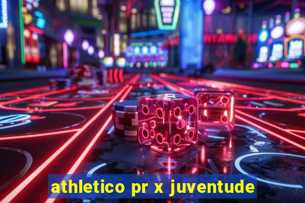 athletico pr x juventude