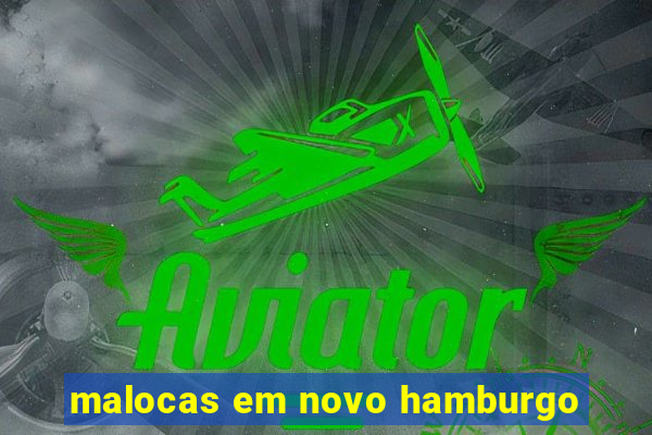 malocas em novo hamburgo