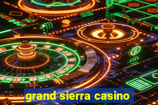 grand sierra casino