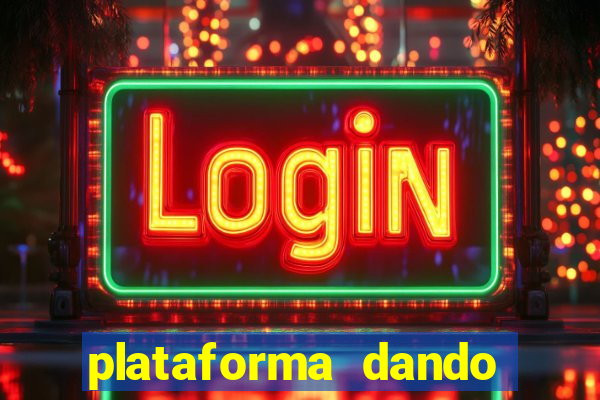 plataforma dando dinheiro no cadastro