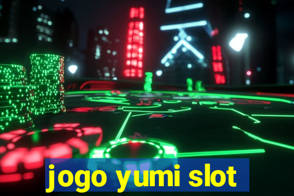 jogo yumi slot