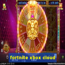 fortnite xbox cloud