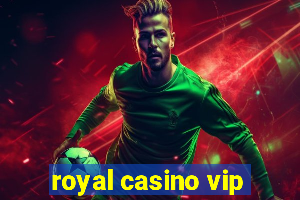 royal casino vip