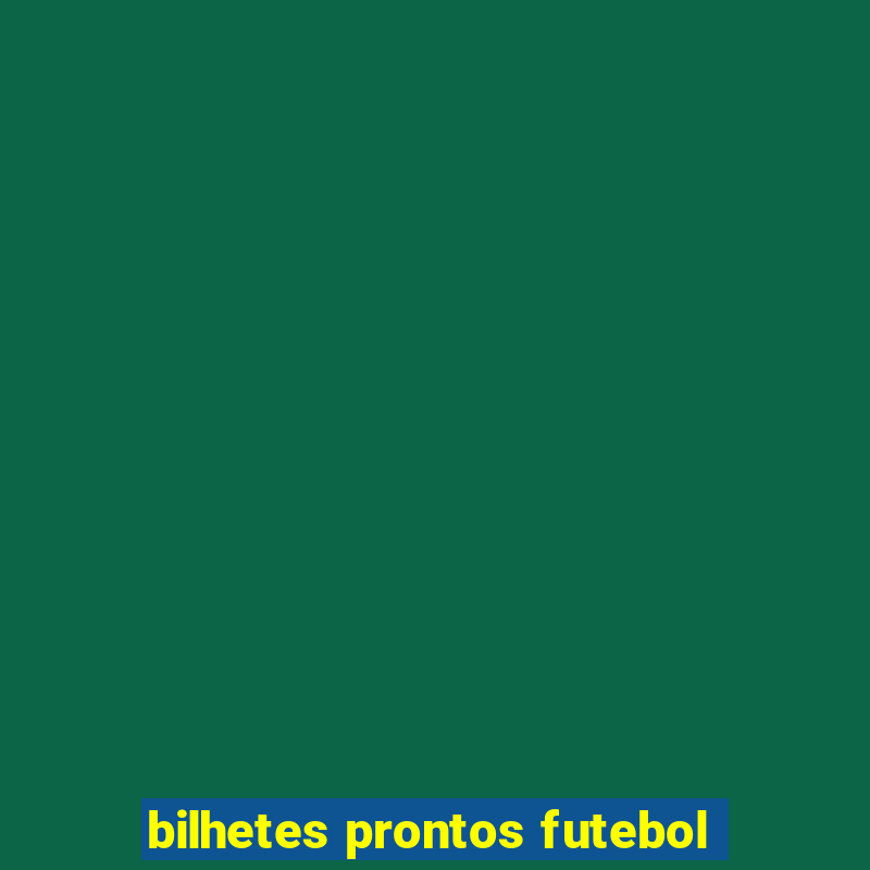 bilhetes prontos futebol